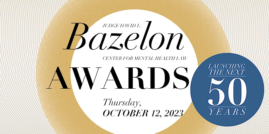 2023 Bazelon Center Awards: Launching the Next 50 Years